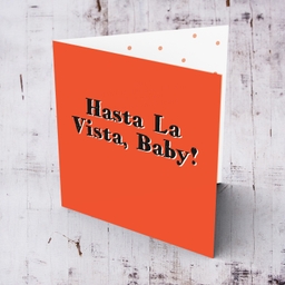 Farewell card - Hasta la vista Baby! with orange background with a funny inside message in English / Spanish