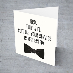 Will you be my best man - bro this is it, suit up...  card in English