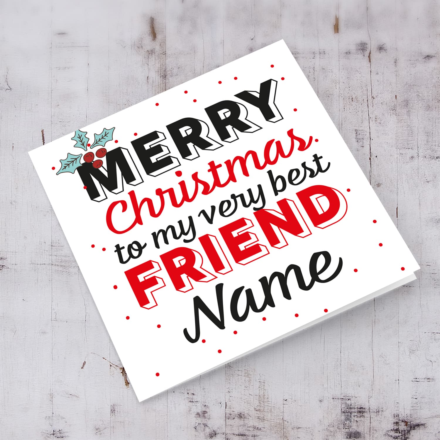Best Friend - Merry Christmas and a Happy New Year personalisable Xmas card with scattered red dots and Christmas Holly for my very best friend in English
