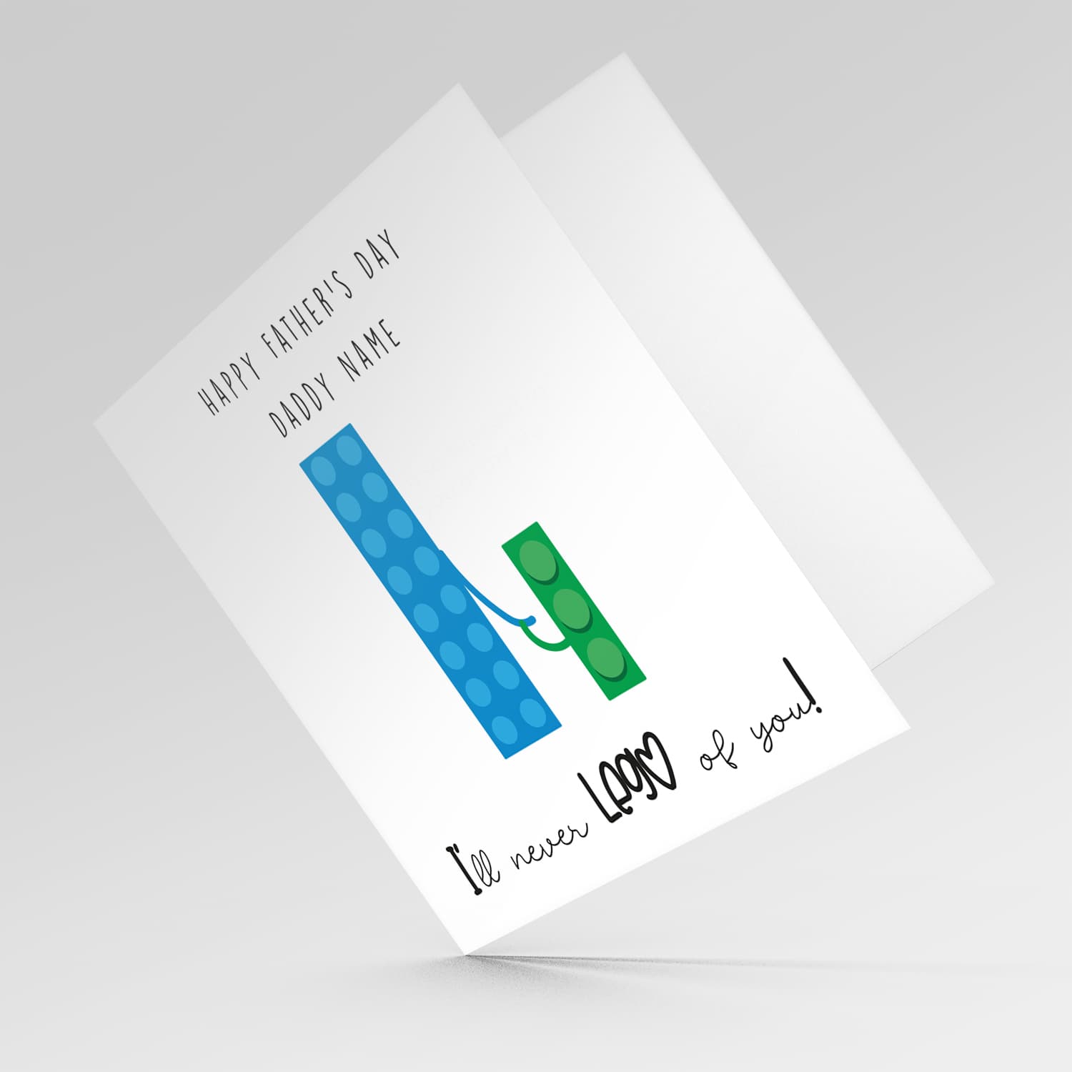Lego themed personalisable father's day card in blue and green - I'll never LEGO of you! in English