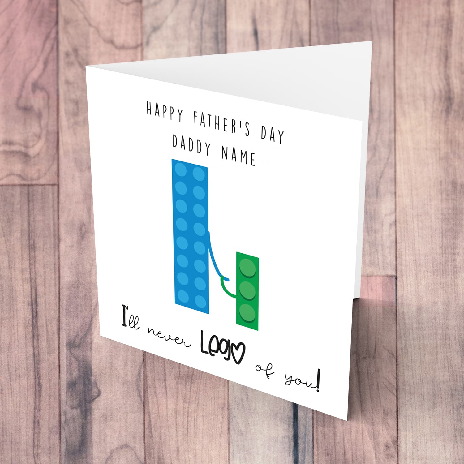 Lego themed personalisable father's day card in blue and green - I'll never LEGO of you! in English