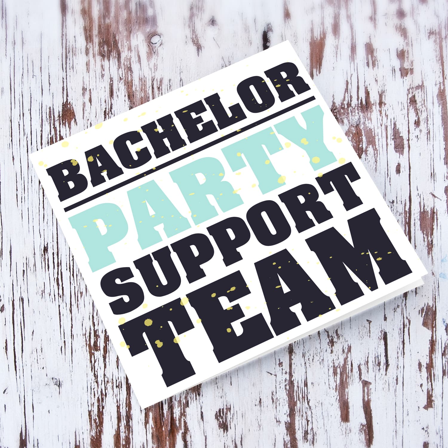 Bachelor party support team card with light yellow splatter in English