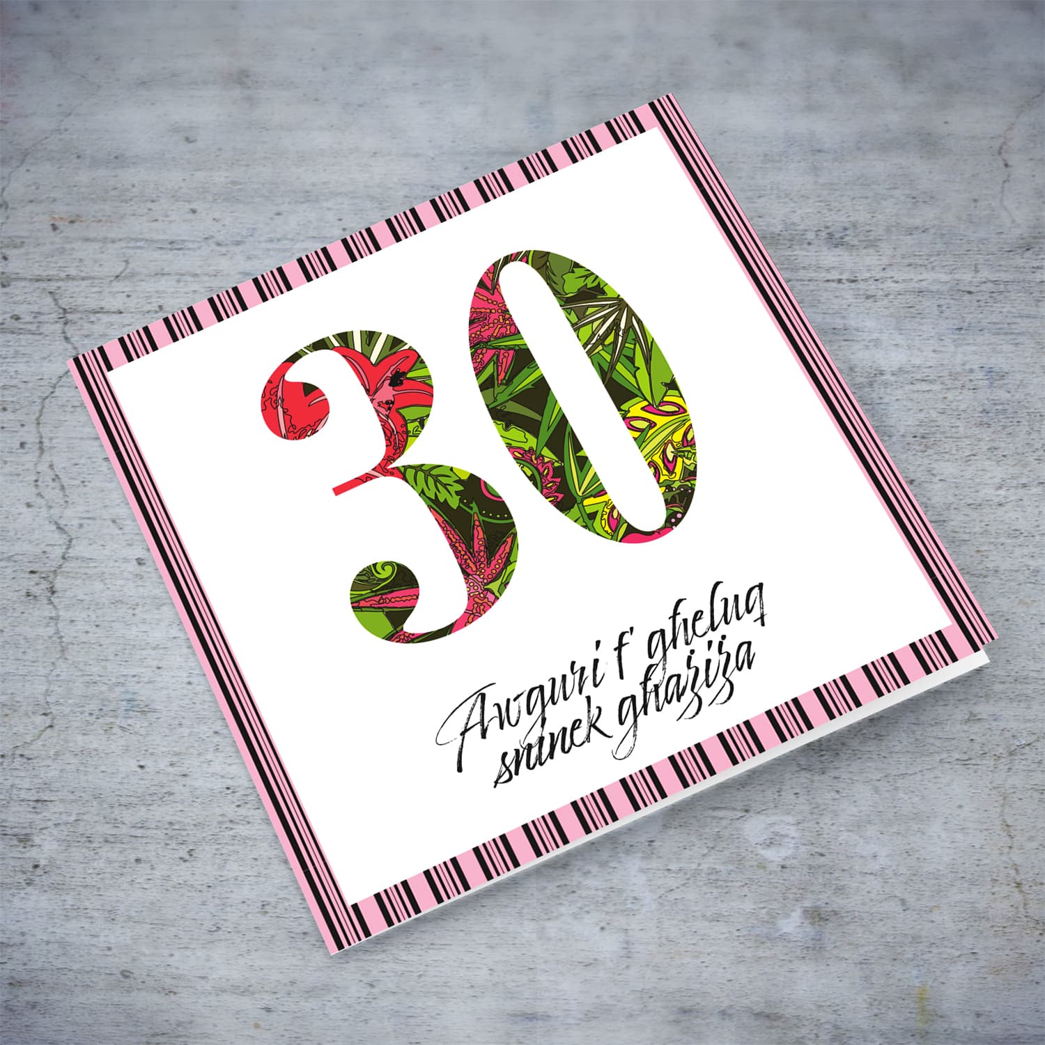 30 - Birthday card with floral number and striped black and pink border in Maltese