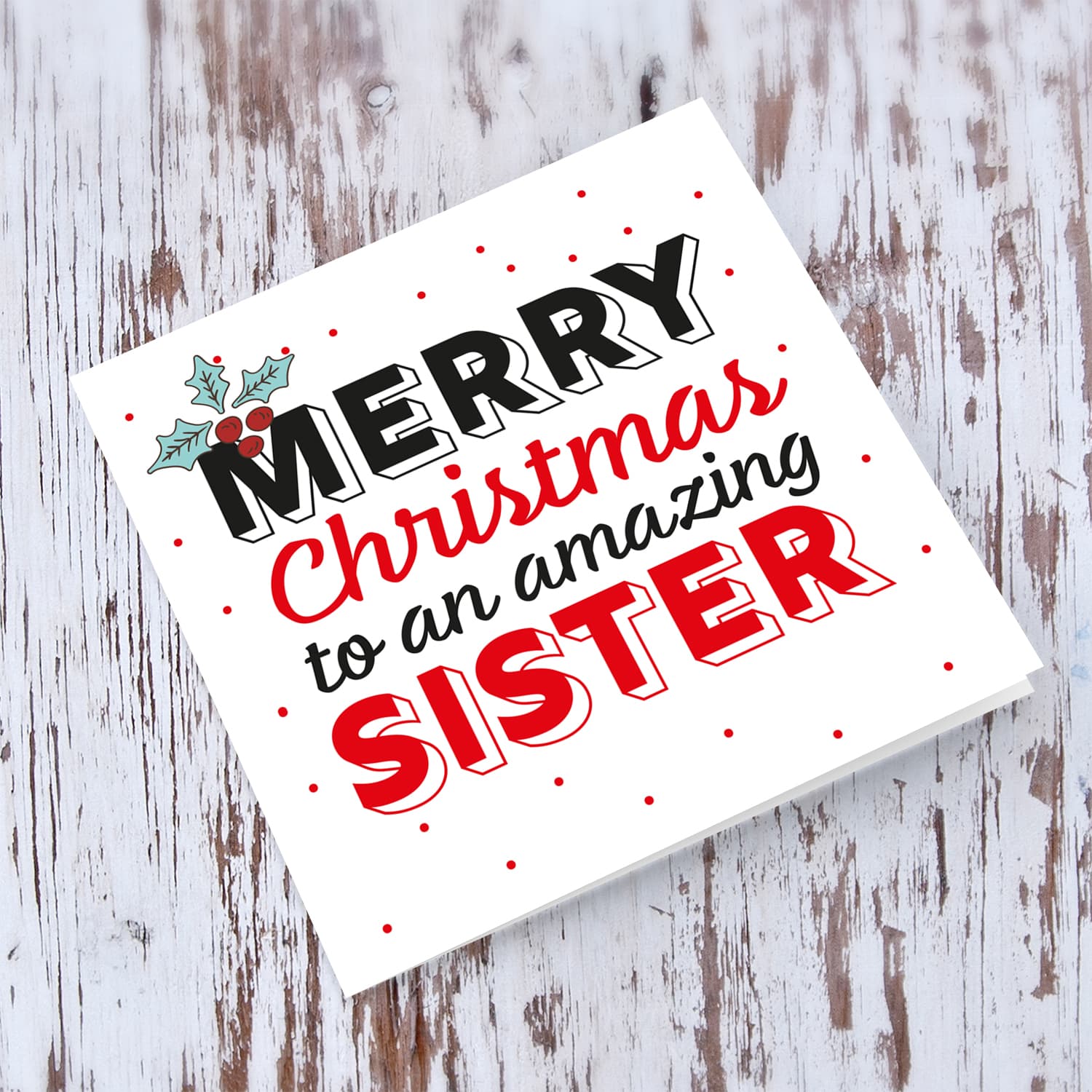 Sister - Merry Christmas to an amazing Sister Christmas card with holly in English