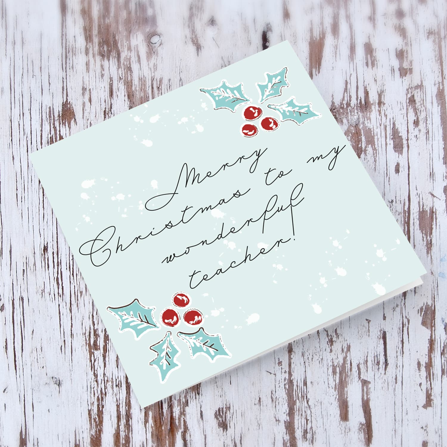Teacher - Christmas holly, scattered snow, and light background Christmas card for your teacher in English