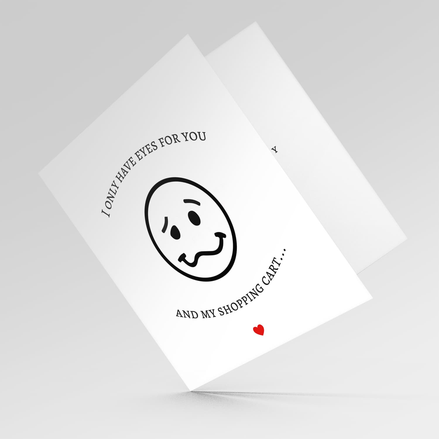 Funny Valentine's Card with sill face - i only have eyes for you and my shopping cart - in English