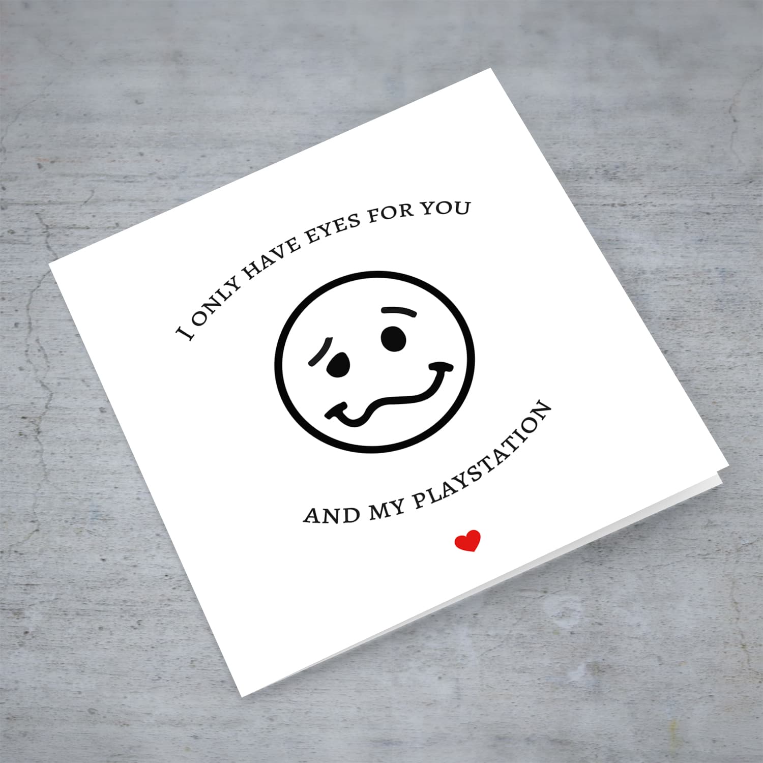 Funny Valentine's Card with sill face - i only have eyes for you and my playstation - in English