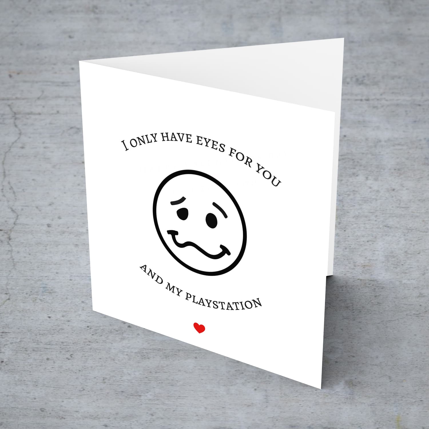 Funny Valentine's Card with sill face - i only have eyes for you and my playstation - in English