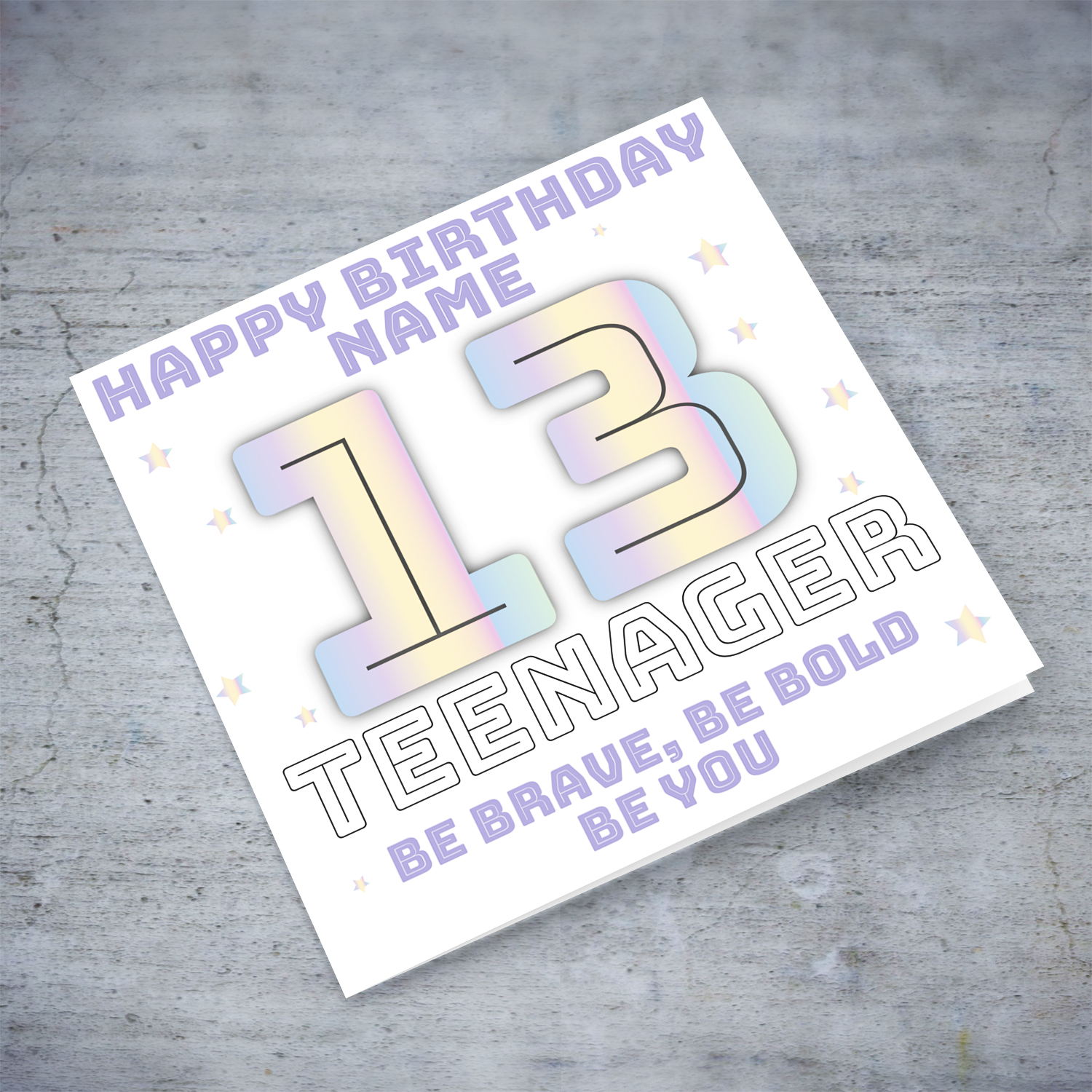 13 - Teenager birthday card with scattered stars - with quote saying: Be brave, Be bold, be you for girls (Personalisable)