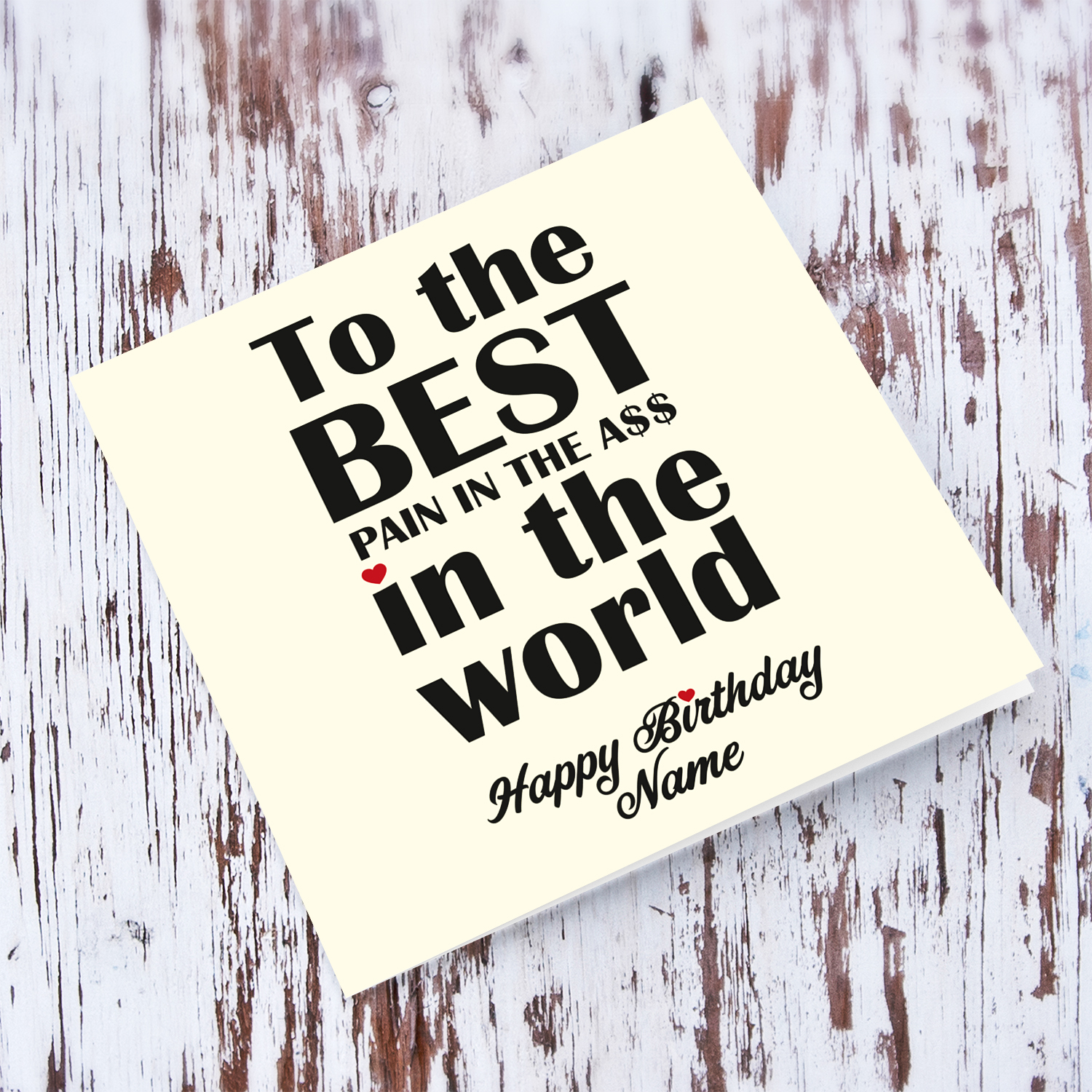 Funny birthday card - to the best pain in the A$$ in the world in English (Personalisable)