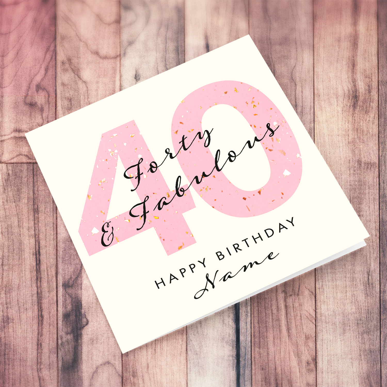 40 and fabulous personalisable birthday card with big pink 40 in English