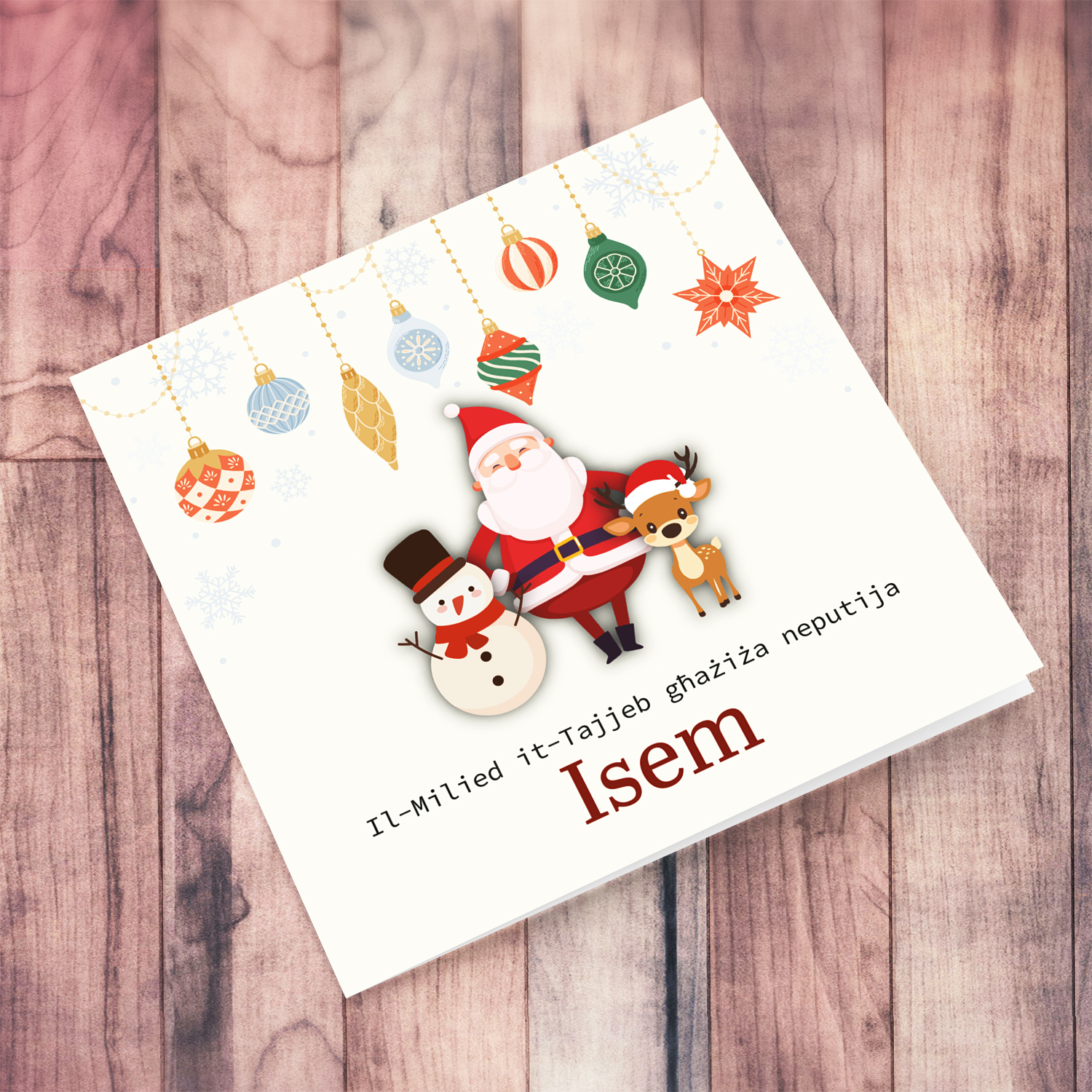 A special Christmas card, featuring hanging baubles with a cute snowman, santa, and reindeer for Niece in Maltese