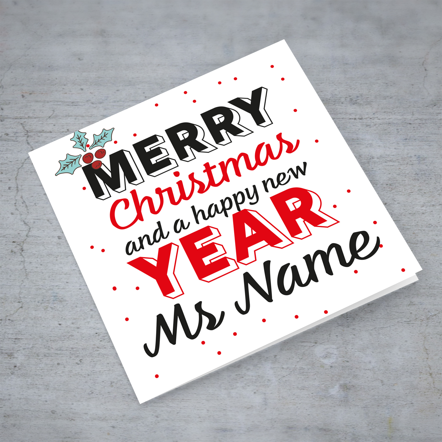 Teacher / lse / head of school/ assistant head/ carer - Merry Christmas and a Happy New Year personalisable Xmas card with scattered red dots and Christmas Holly for female teacher / lse / head of school/ assistant head/ carer in English (FEMALE)