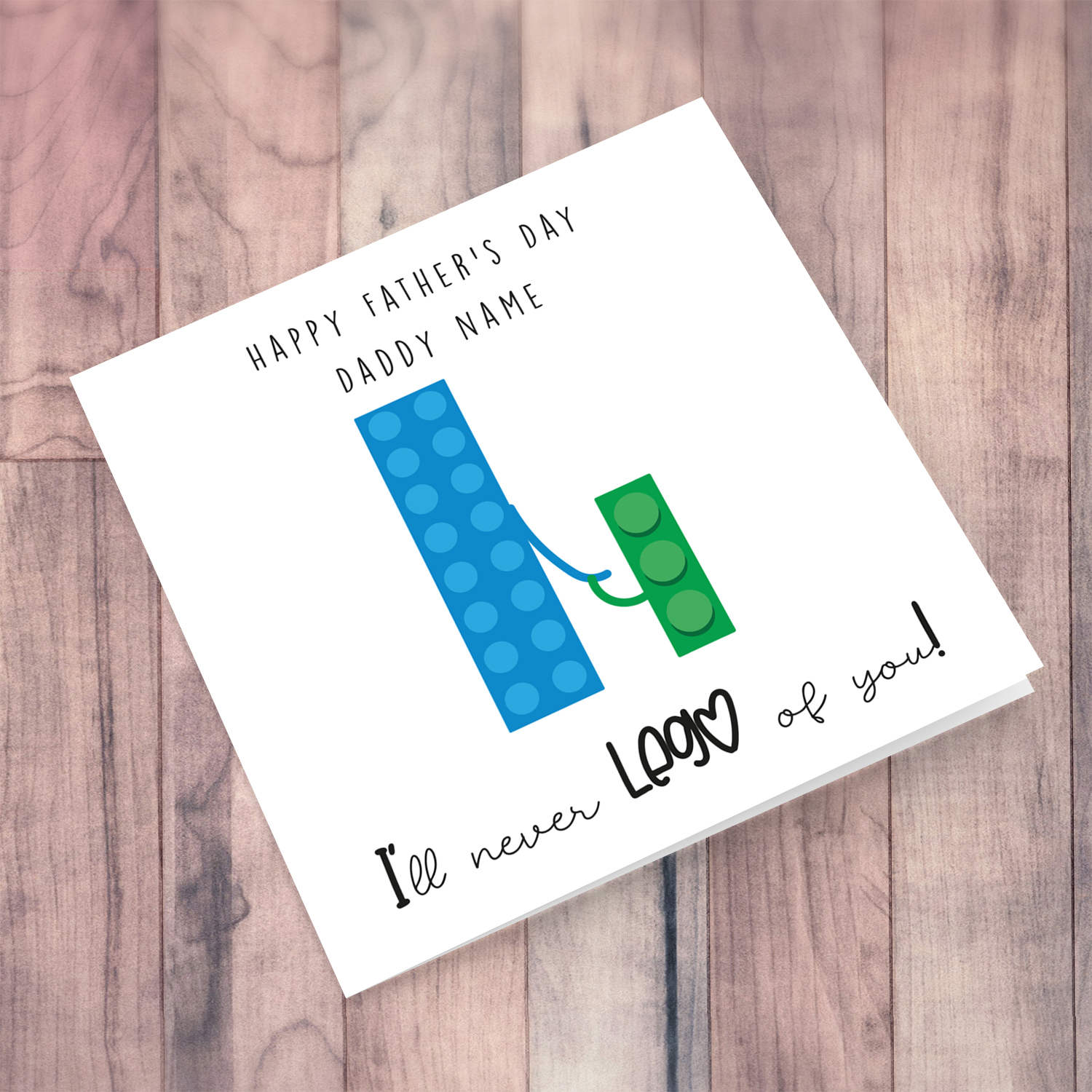 Lego themed personalisable father's day card in blue and green - I'll never LEGO of you! in English