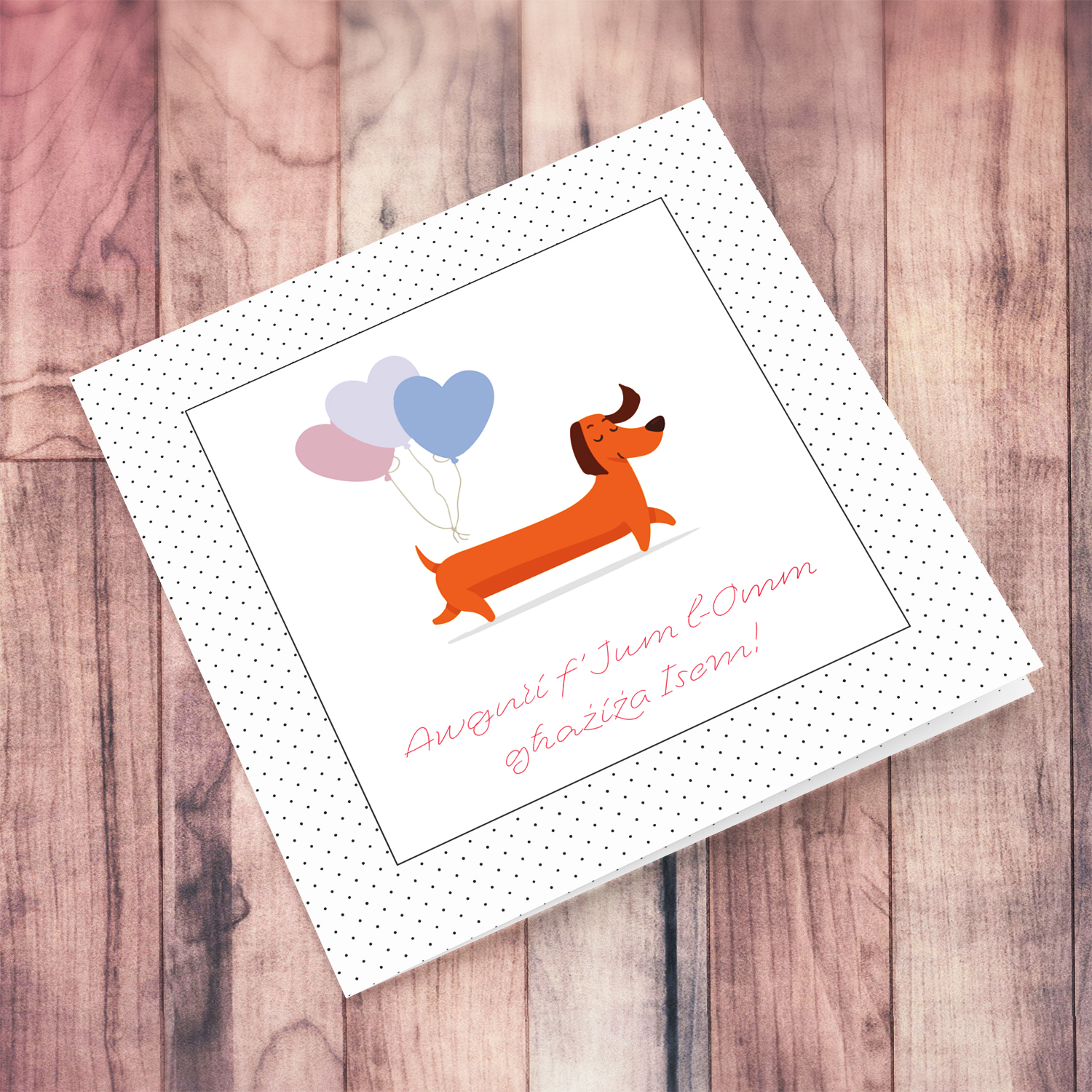 Cute sausage dog with 3 heart shaped balloons personalisable Mother's day card in Maltese