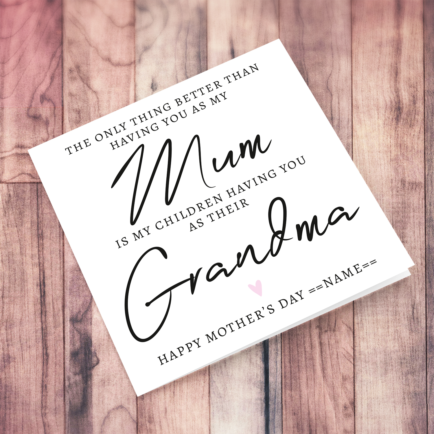 A special message mother's day card - the only thing better than having you as my mum is my children having you as their grandma - in English (Personalisable)