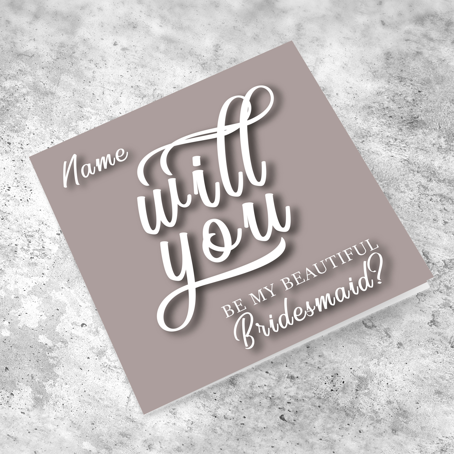 Will yo be my beautiful Bridesmaid? - Personalisable Bridal card in English with neutral background and white text  