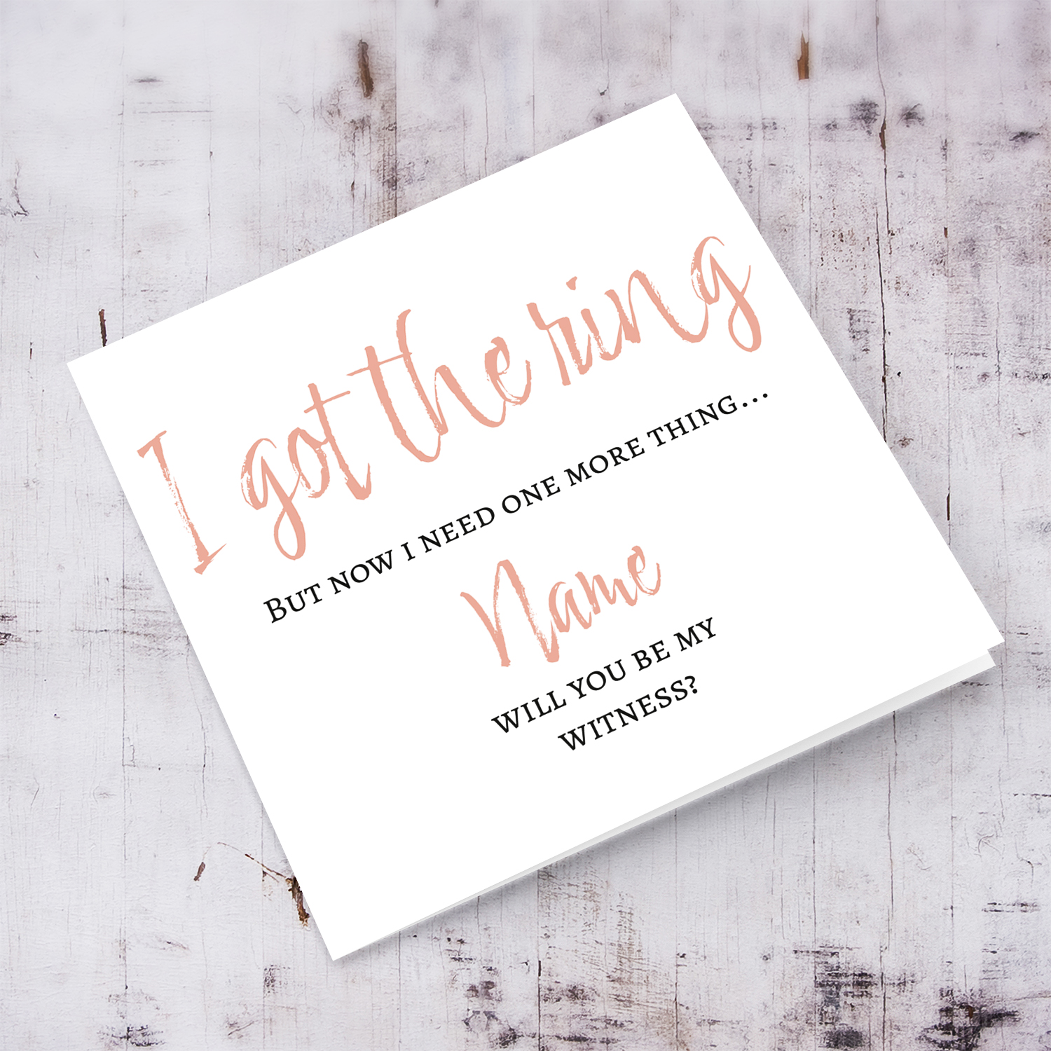 Got the ring, but now i need one more thing - Will you be my witness? - Greeting card in English