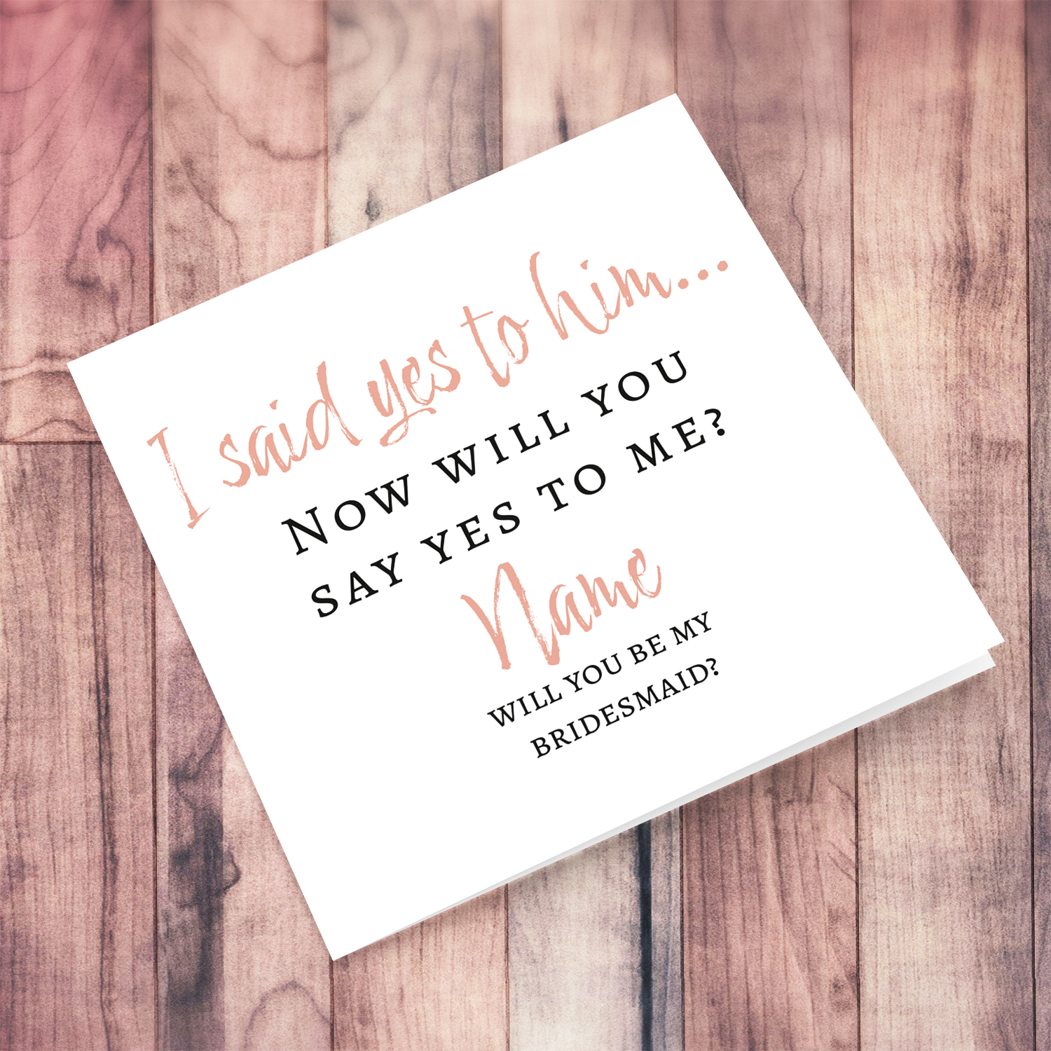 I said yes to him... Will you be my Bridesmaid? Minimalist Card in English (Personalisable)