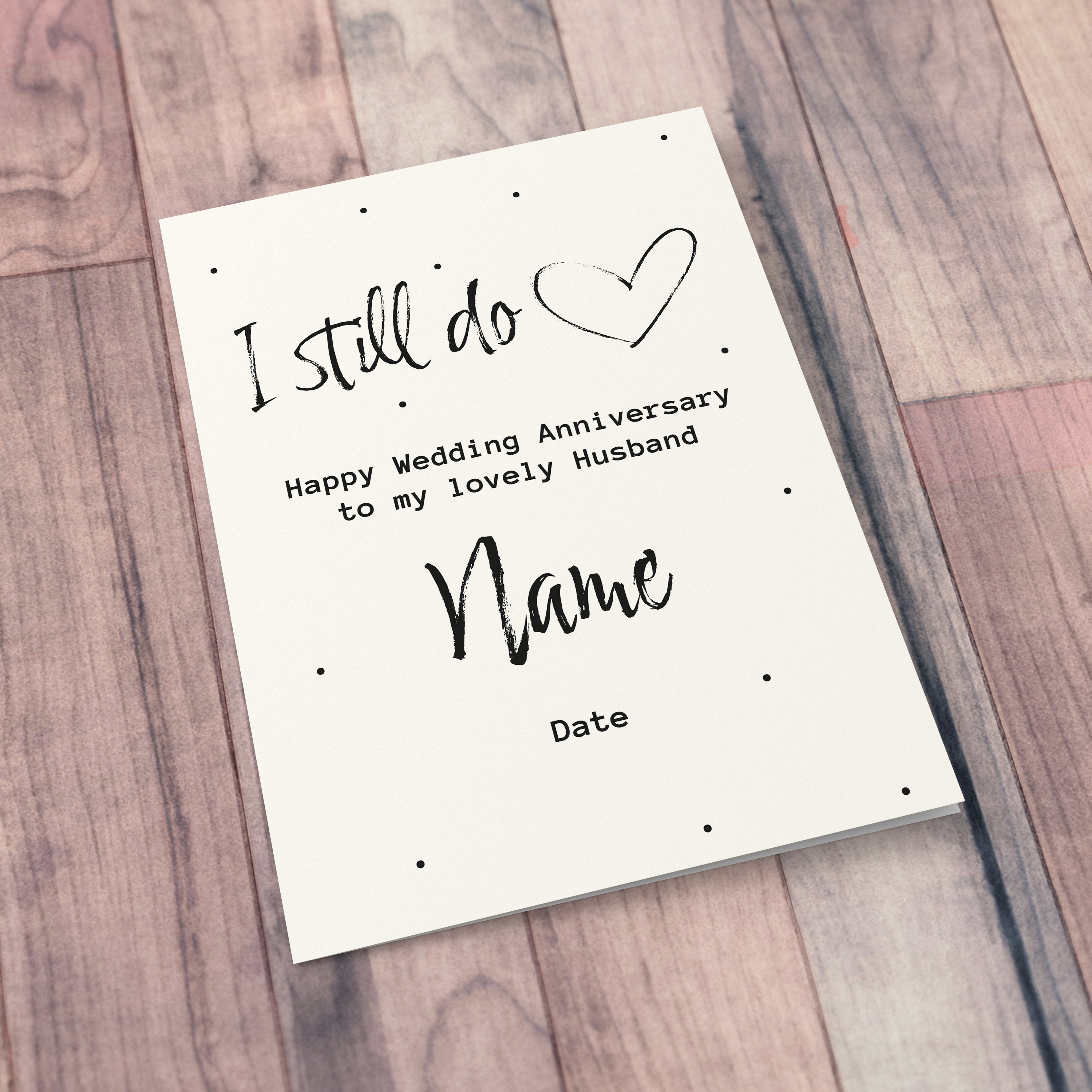 An A5 monochrome anniversary card for husband - I still do in English (Personalisable)