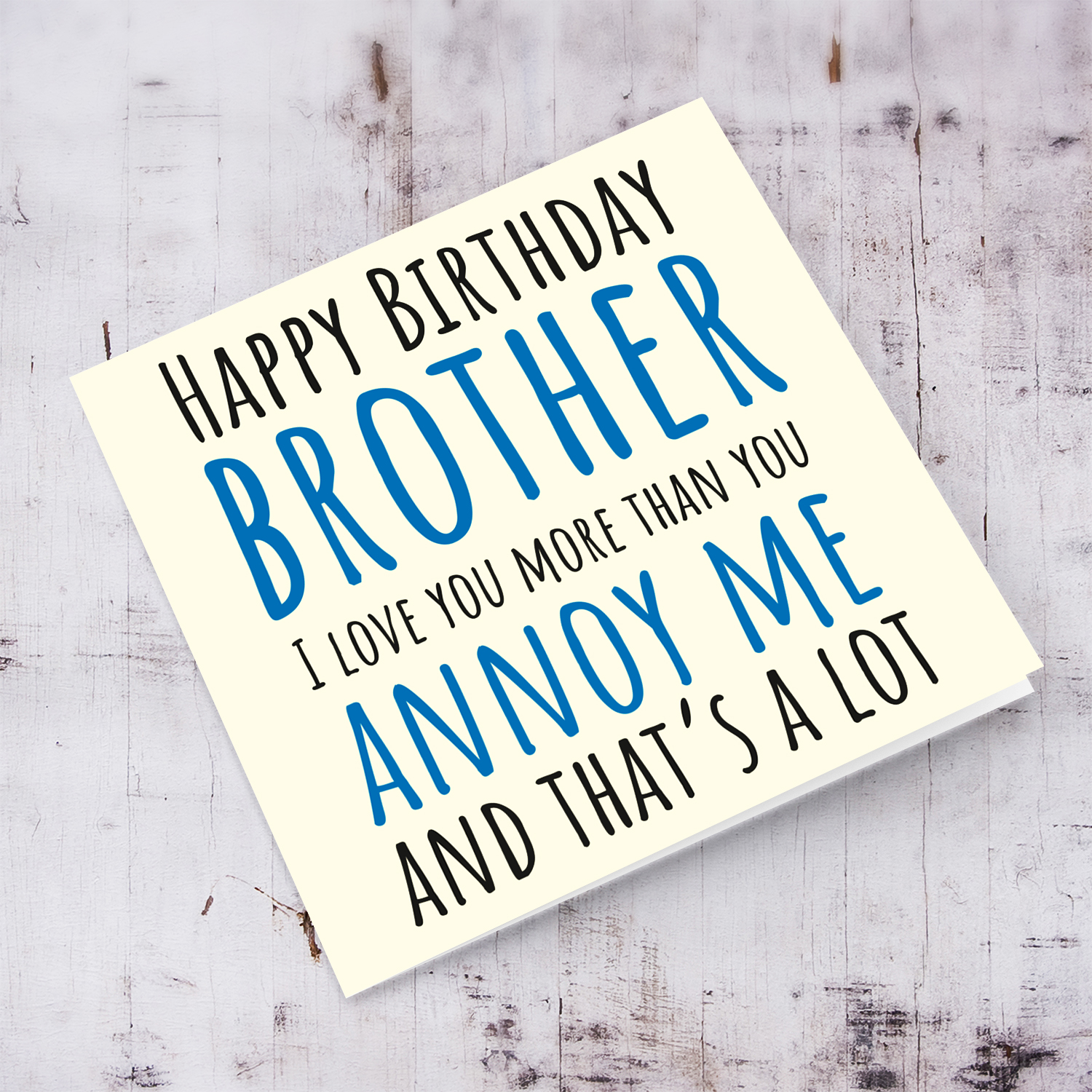 A cute & funny birthday card for brother - I love you more than you annoy me - In English