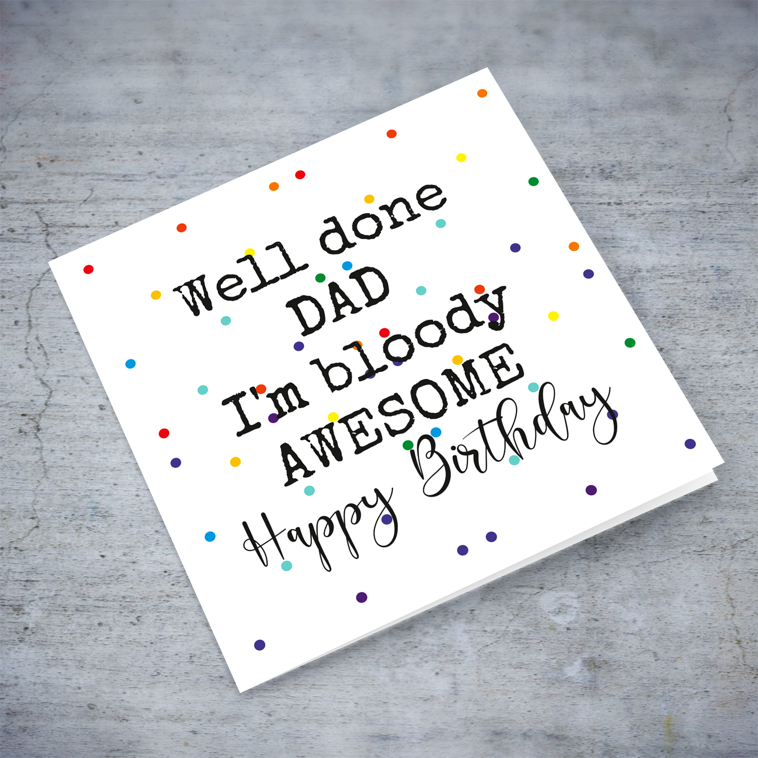 Funny birthday card for dad - I'm bloody awesome, with colourful spots in the background in English