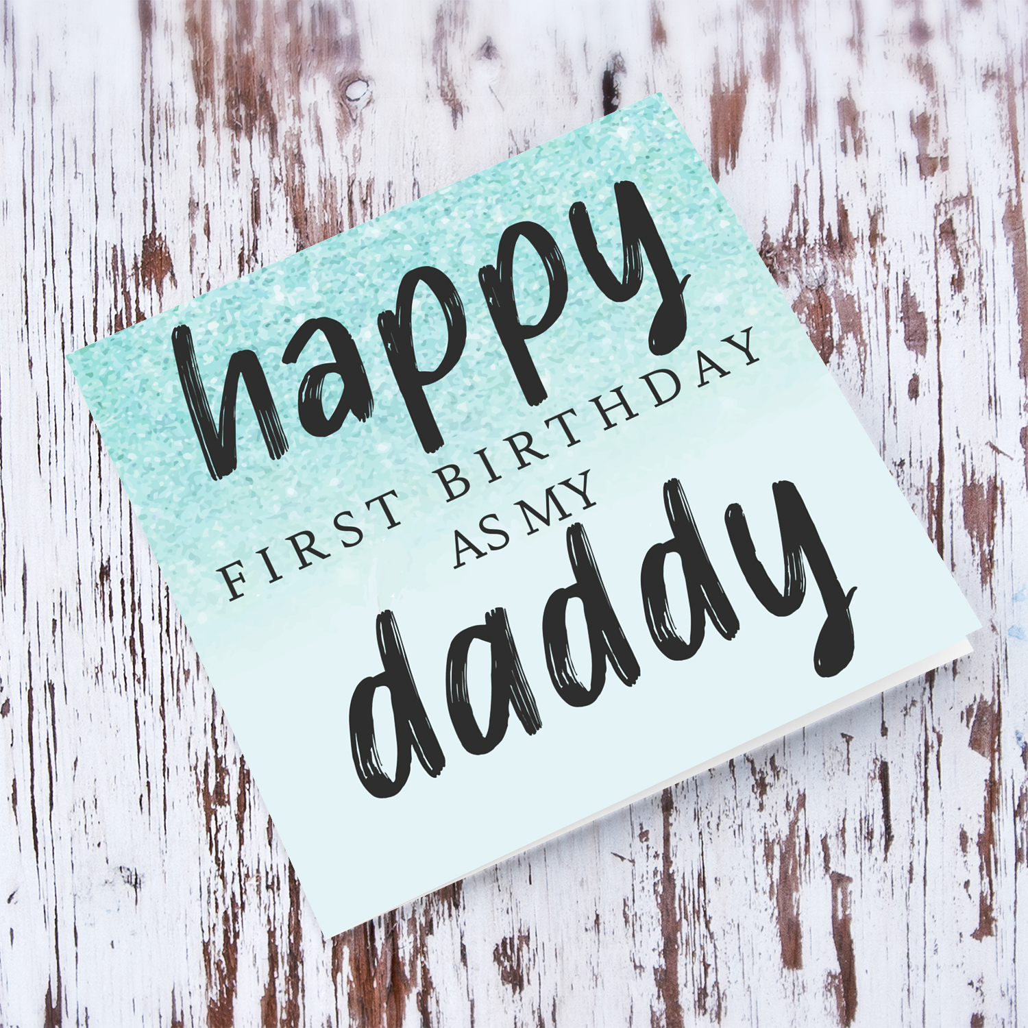 Happy First birthday as my daddy in light blue / turquoise background in English