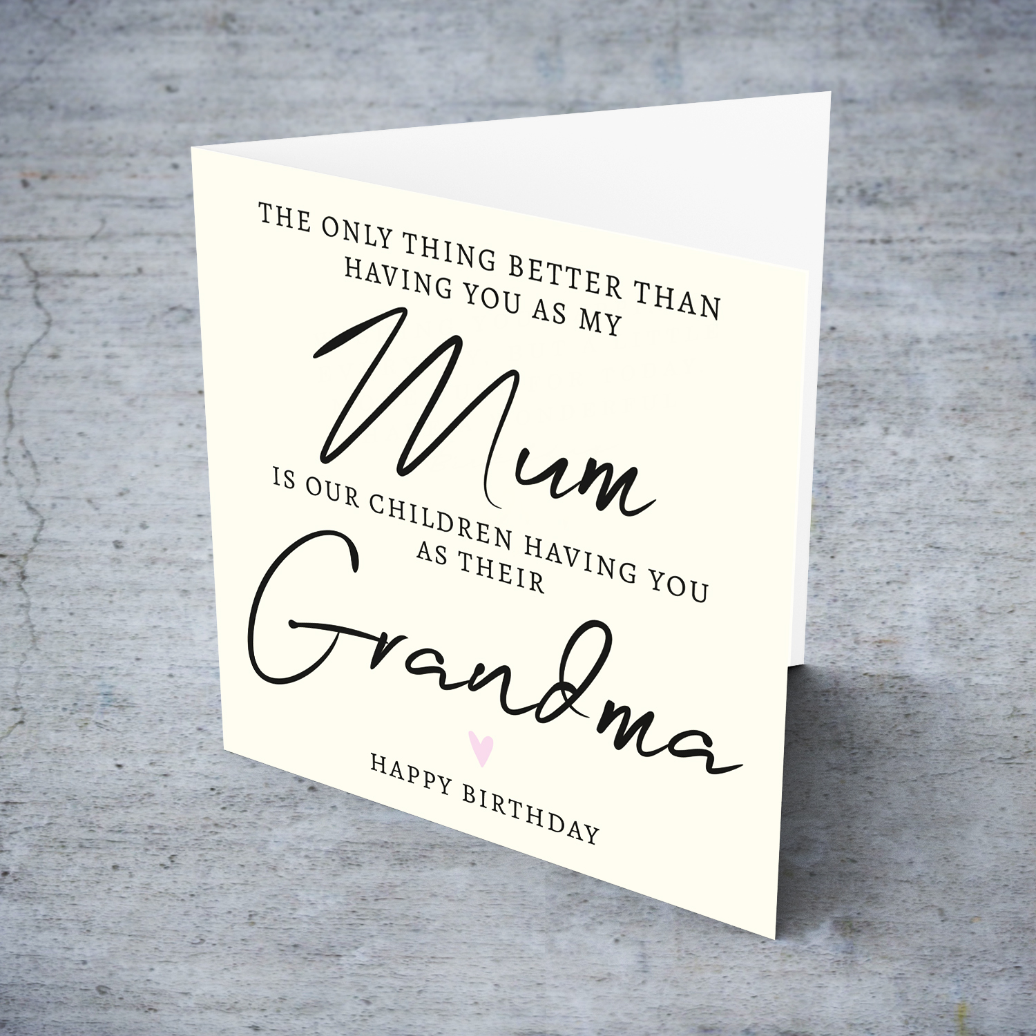 A special message birthday card for Mum & Nanna - the only thing better than having you as my mum is our children having you as their grandma - in English