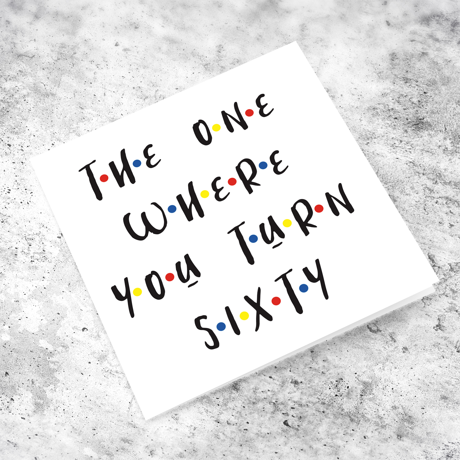 60 - The one where you turn sixty birthday card in English