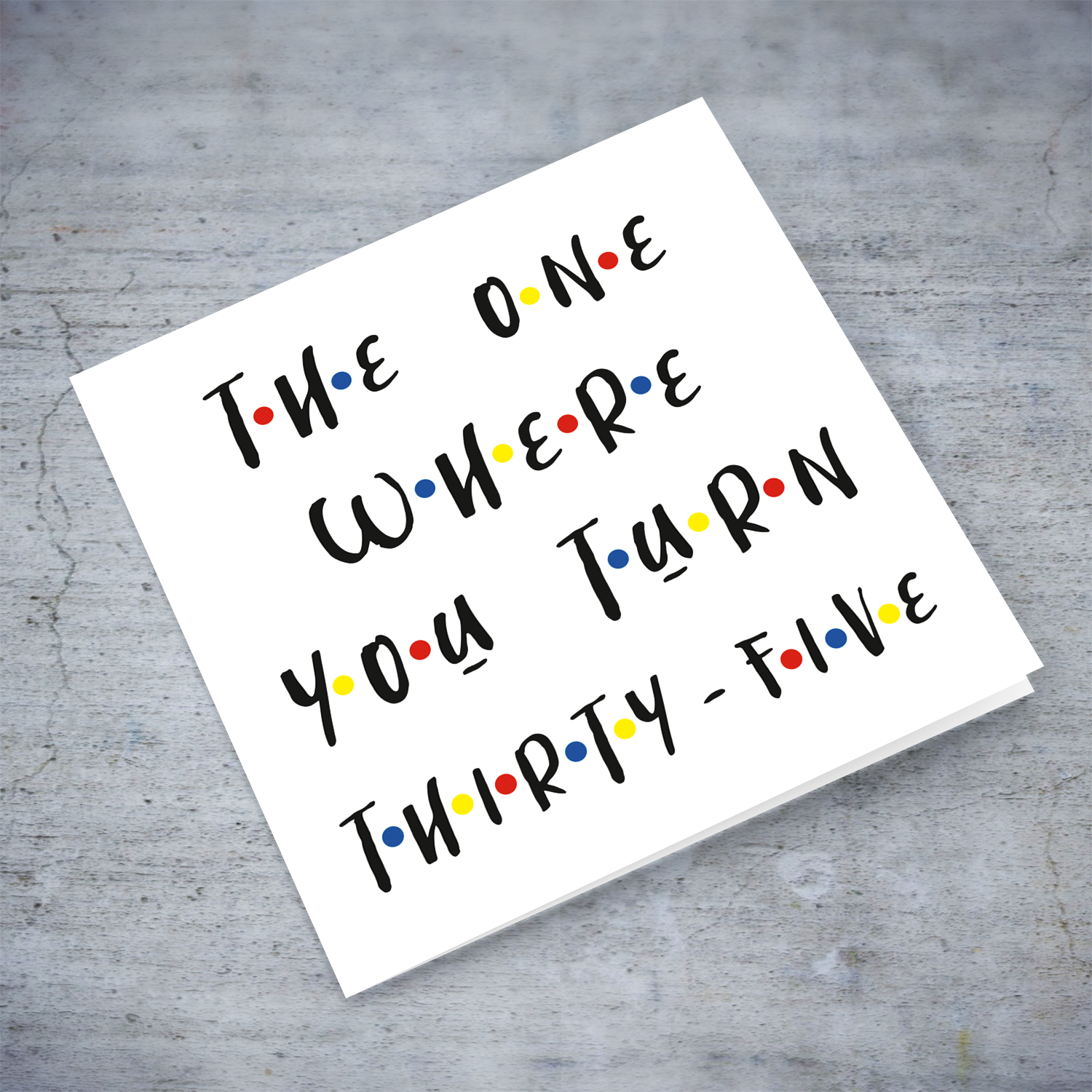 35 - The one where you turn thirty five