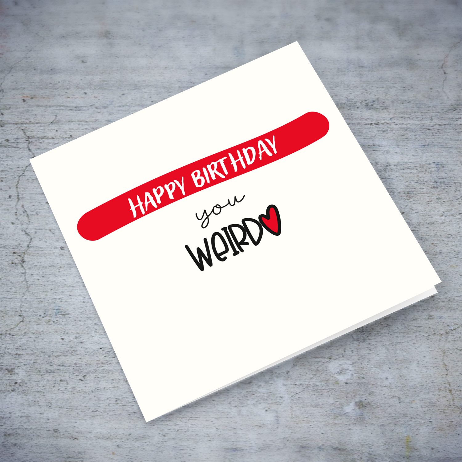 Funny Birthday Card - Happy Birthday you weirdo in a cream background and red touches in English 