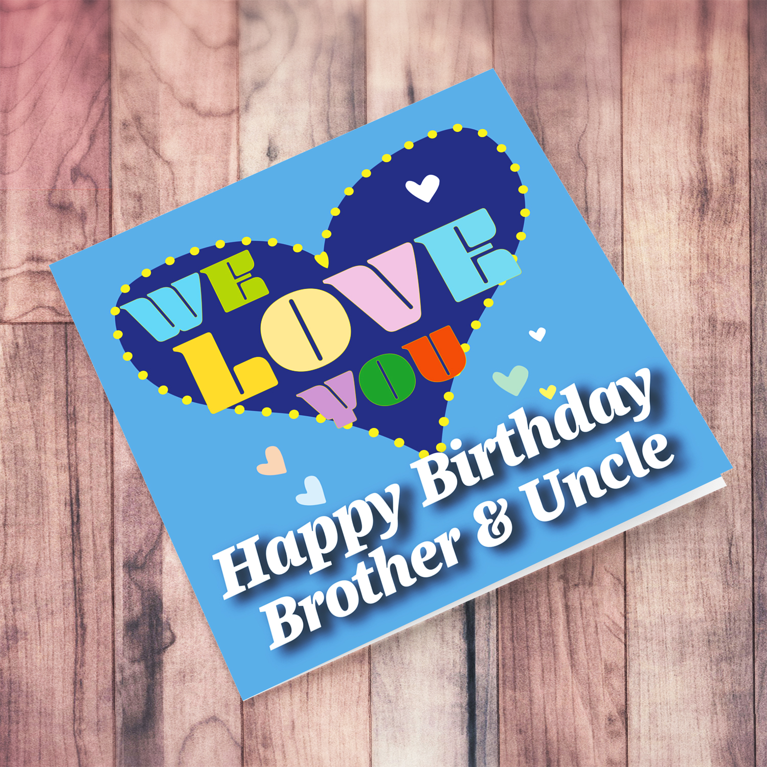 Blue background birthday card with big blue heart for Brother & Uncle, with a big WE LOVE YOU and scattered hearts in English