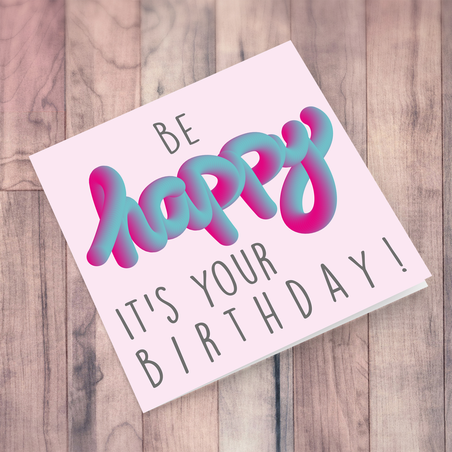 BE happy it's your birthday! Birthday card in English