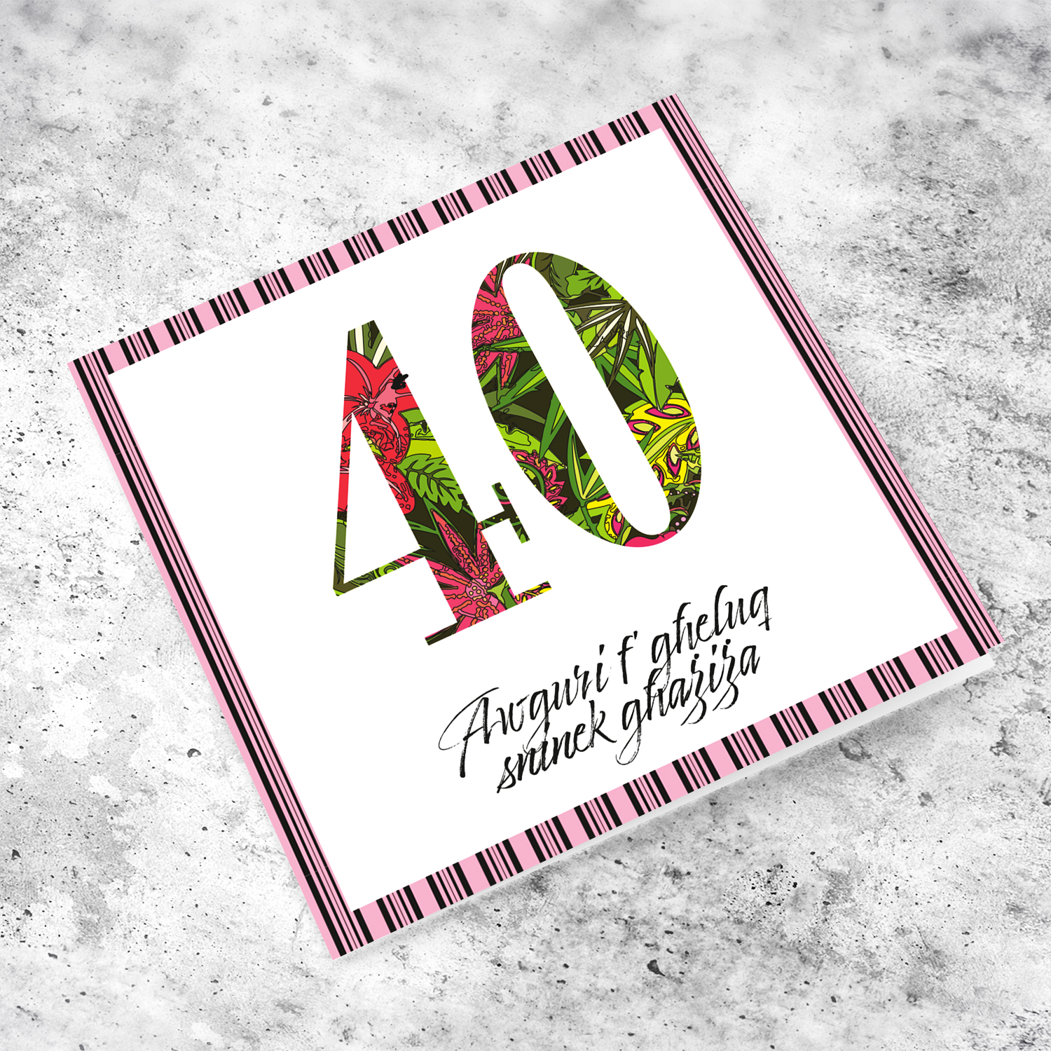 40 - Birthday card with floral number and striped black and pink border in Maltese