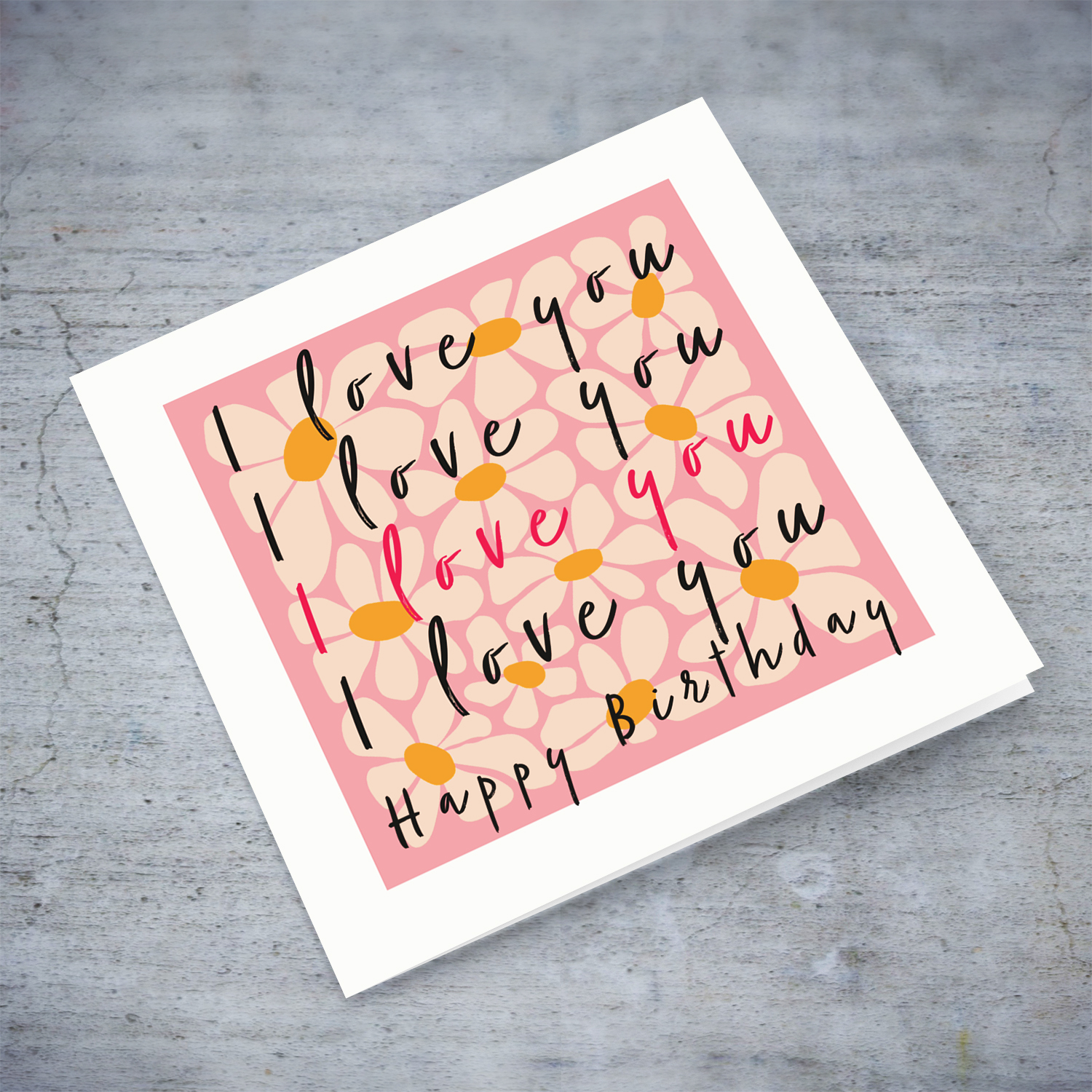 Flower themed birthday day card with repeated I love you message in English