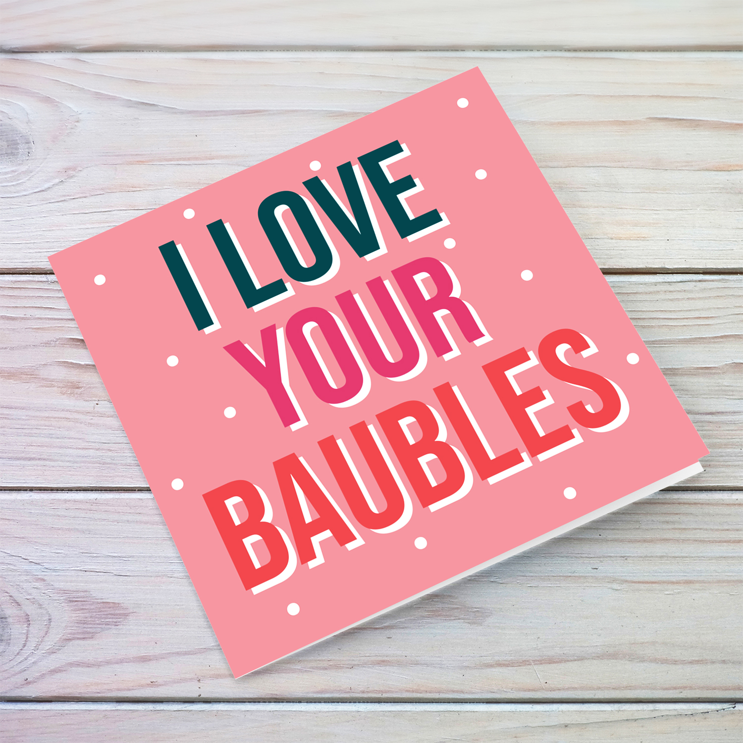 Funny Christmas card in pink background - I love your baubles in English