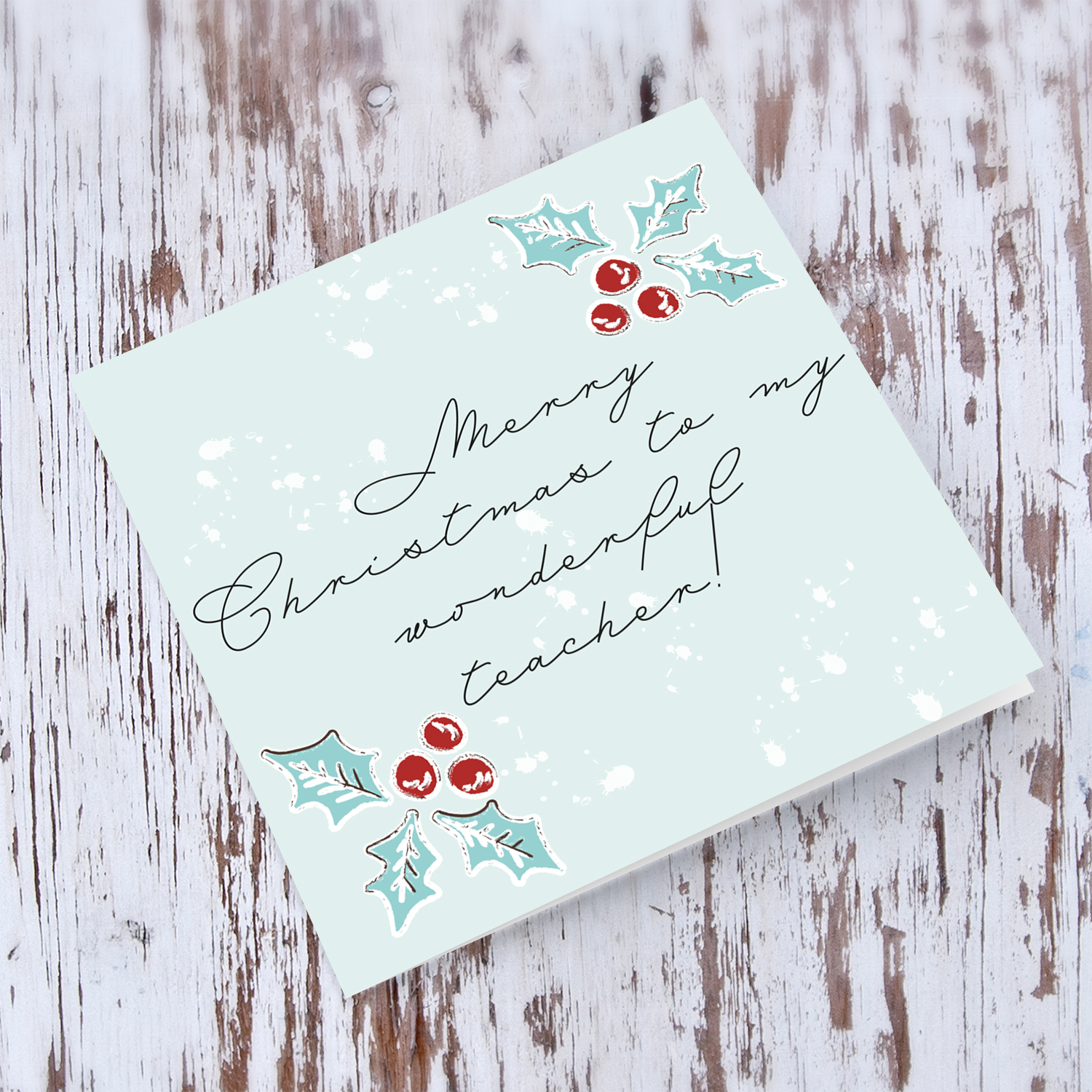 Teacher - Christmas holly, scattered snow, and light background Christmas card for your teacher in English