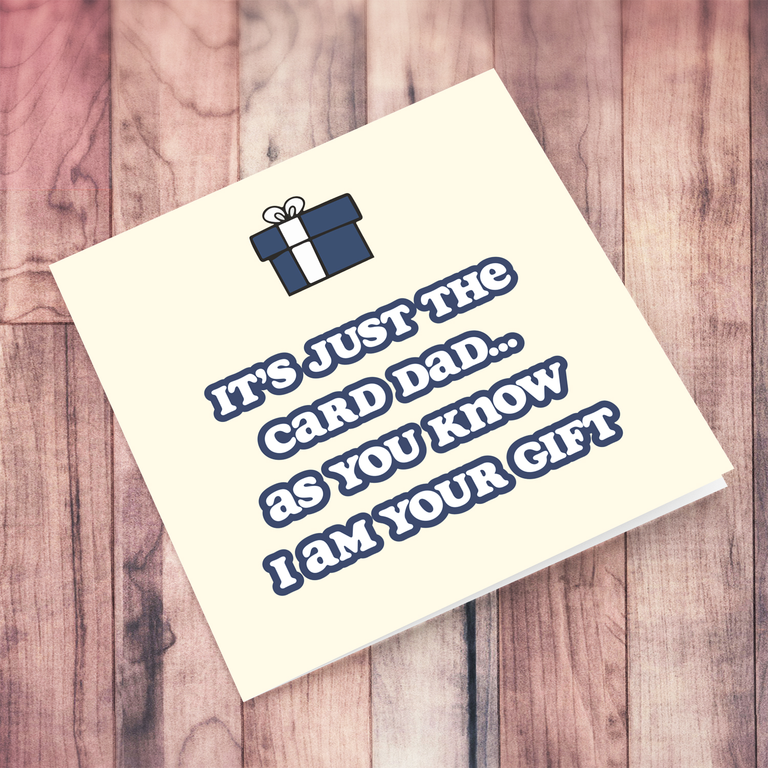 Funny father's day card for dad - I am your gift in English (Singular)