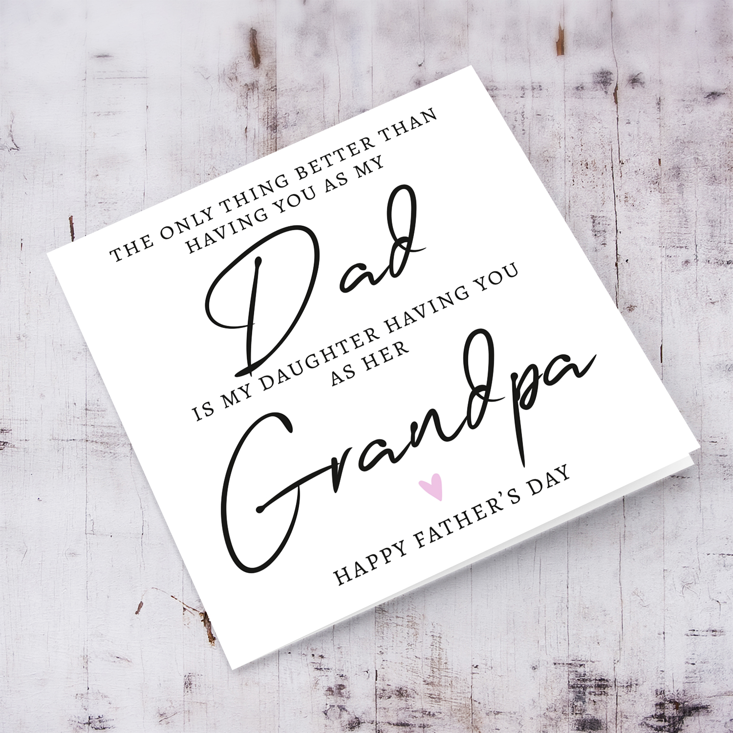 A special message father's day card - the only thing better than having you as my dad is my daughter having you as her grandpa - in English