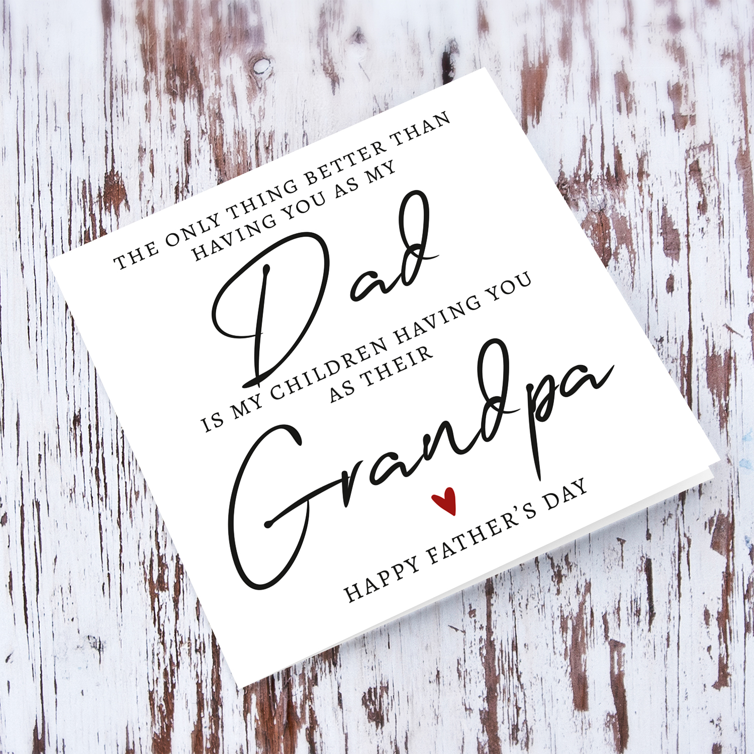 A special message father's day card - the only thing better than having you as my dad is my children having you as their grandpa - in English