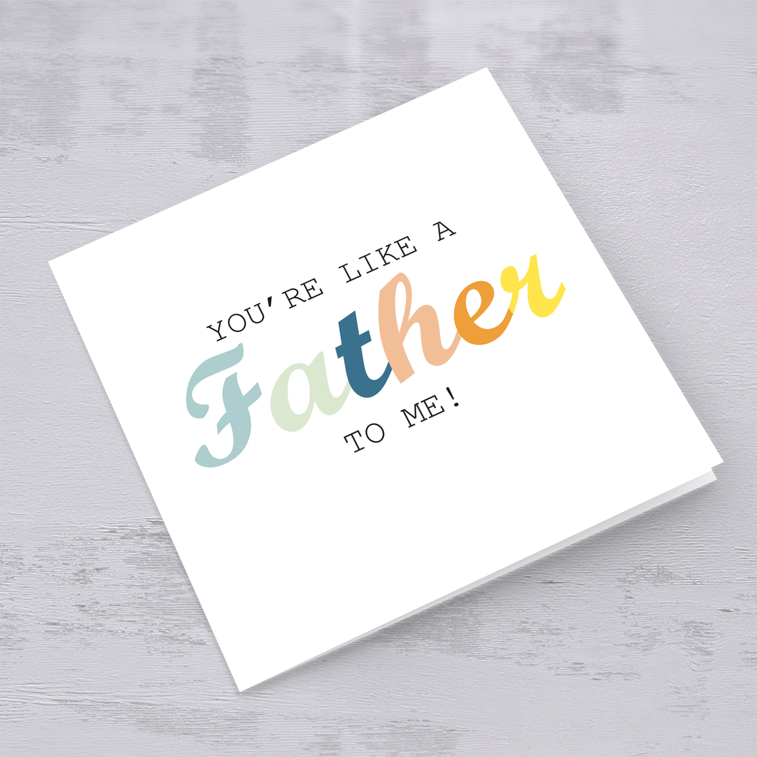 You're like a father to me, Colourful wording Father's Day Card in English