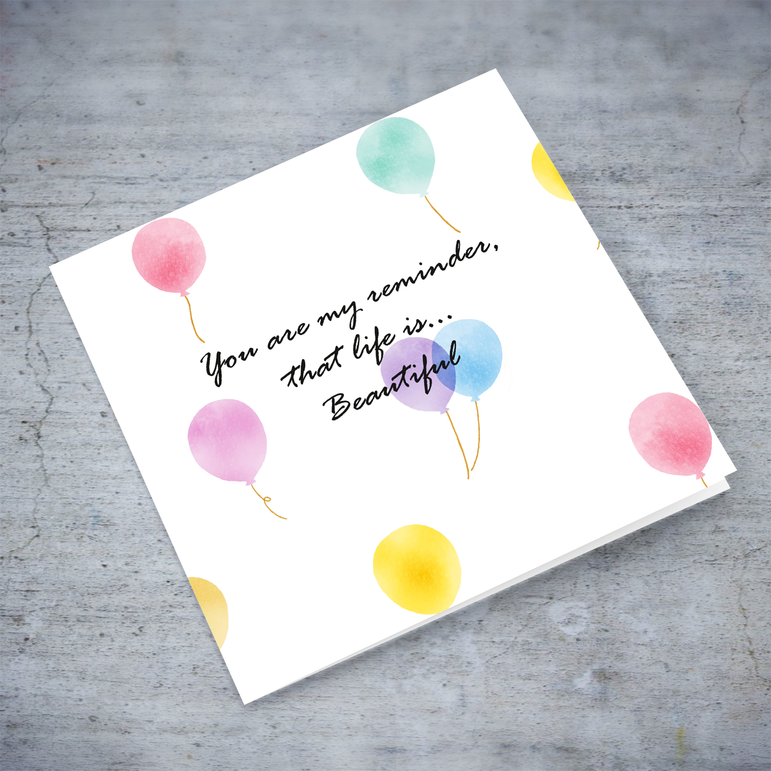 A positive message greeting card - you are my reminder that life is beautiful... with colourful pastel balloons in English (Blank message)