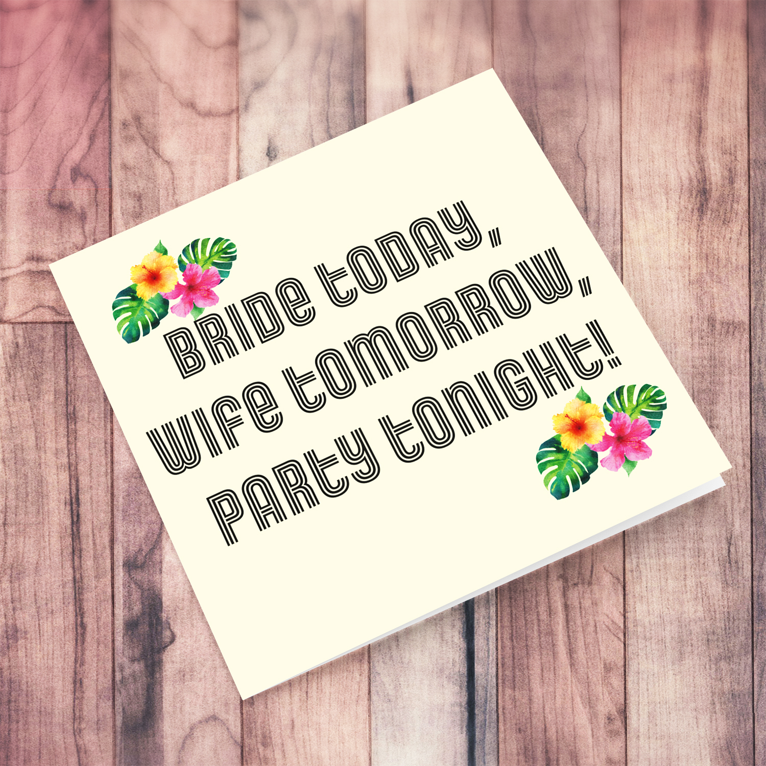 Hen party card in light cream background, florals and leaves - Bride today, wife tomorrow, party tonight