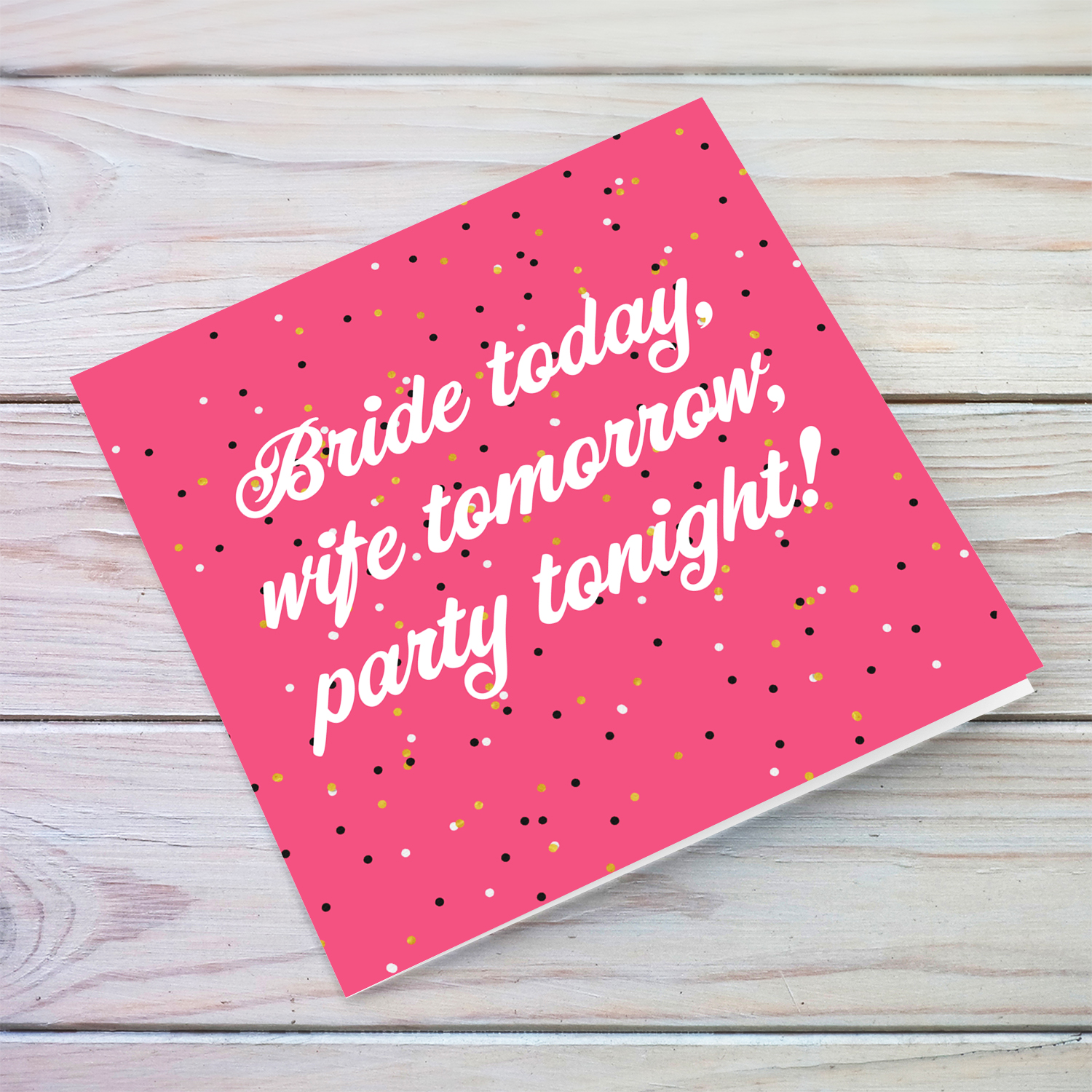 Hen party card in bright pink background - Bride today, wife tomorrow, party tonight 