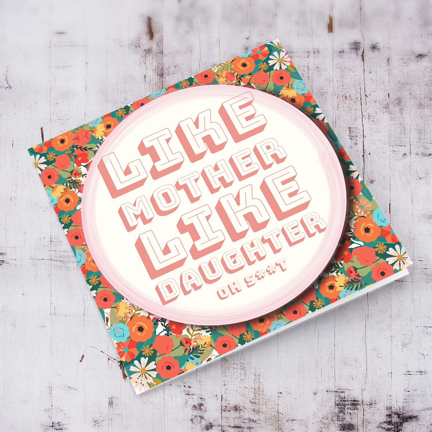 Floral background mother's day card ( Funny) Like mother like daughter - Oh S**T