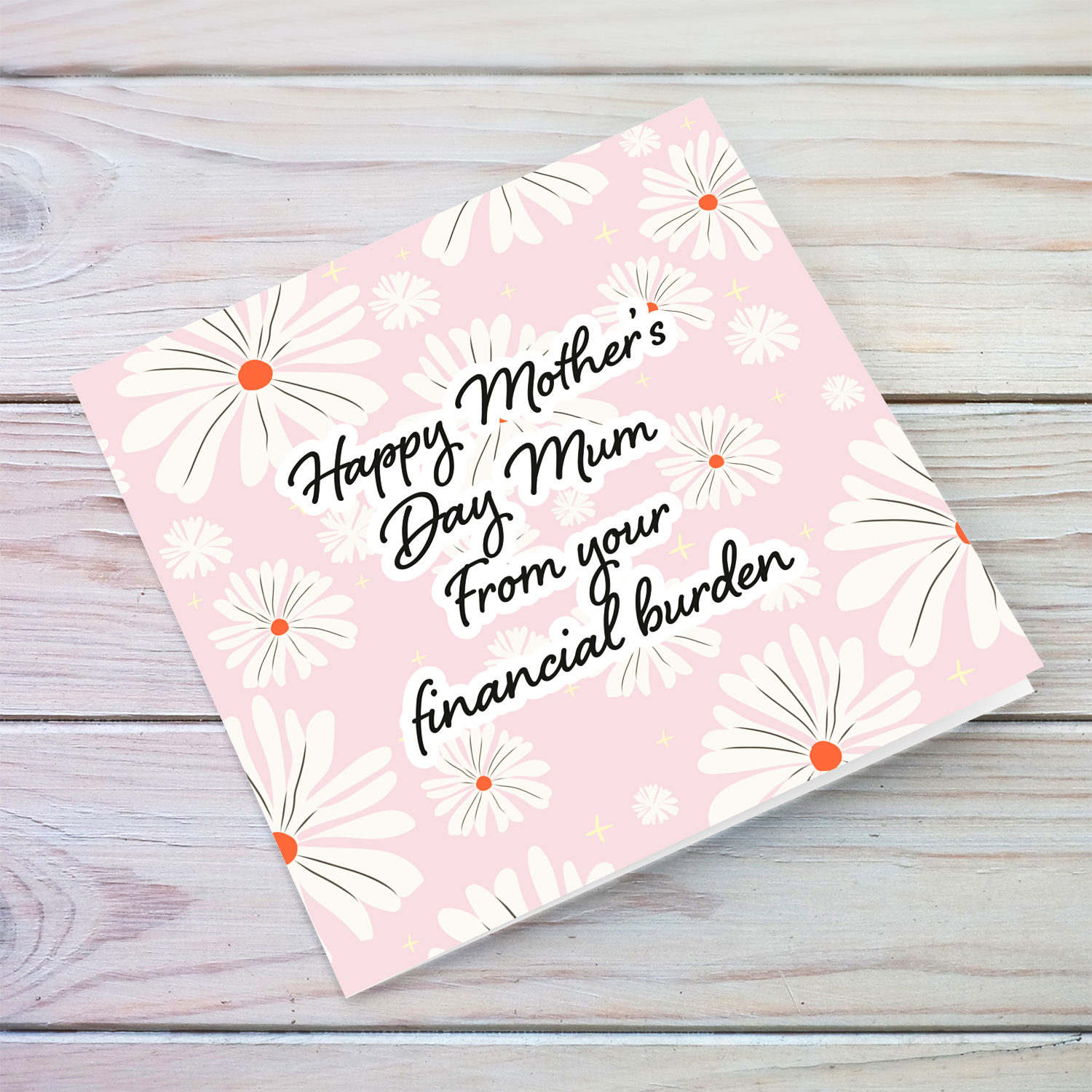 Funny happy mother's day card - from your financial burden in English