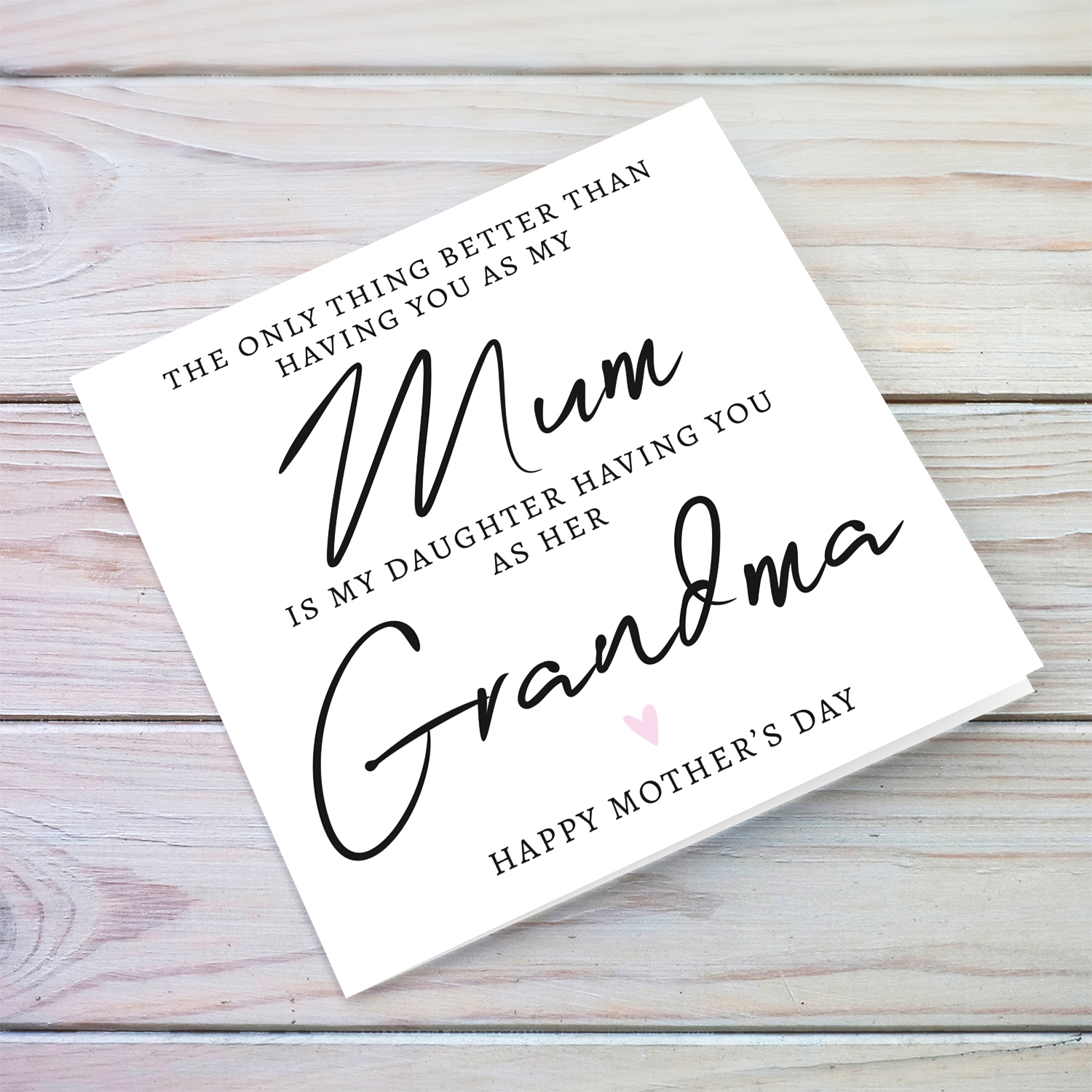 A special message mother's day card - the only thing better than having you as my mum is my daughter having you as her grandma - in English