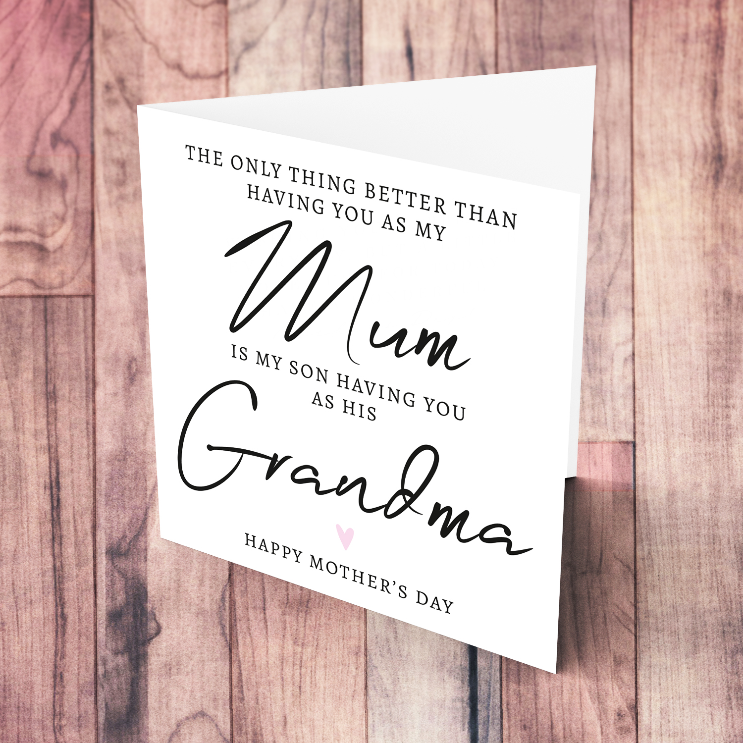 A special message mother's day card - the only thing better than having you as my mum is my son having you as his grandma - in English