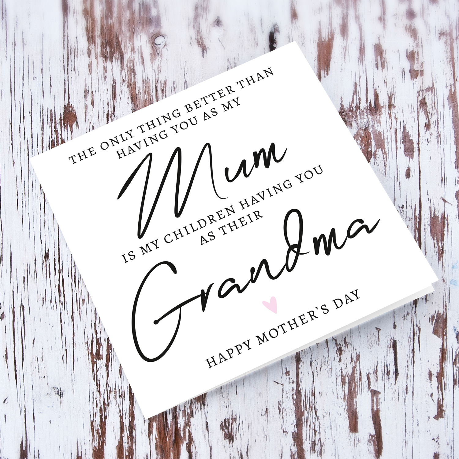 A special message mother's day card - the only thing better than having you as my mum is my children having you as their grandma - in English