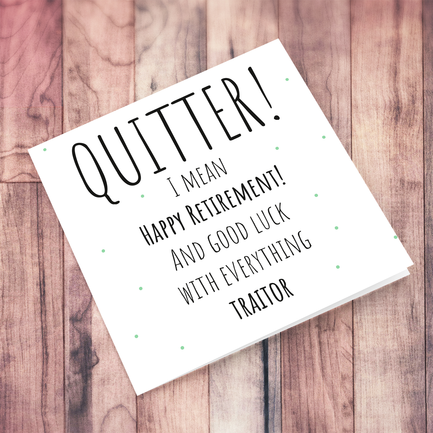 Funny - Quitter & Traitor minimalist retirement card with a special message on the inside - in English